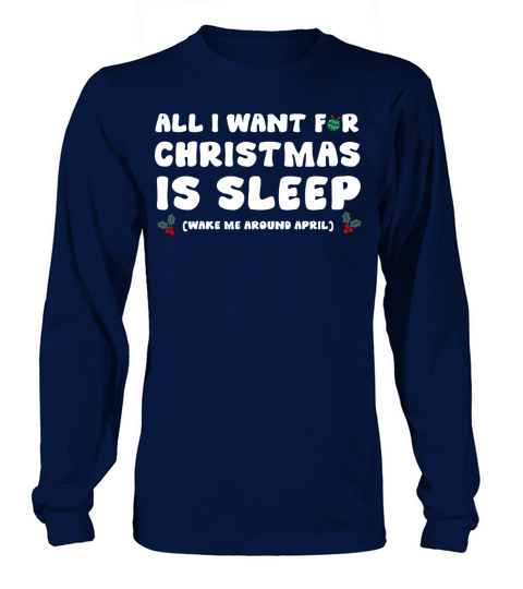 All I Want For Christmas is Sleep Long sleeved Unisex