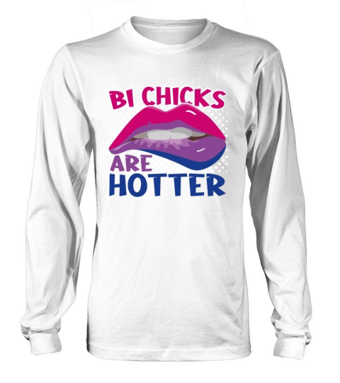 Bi Chicks Are Hotter Bisexual Pride Flag Lips Long sleeved Unisex