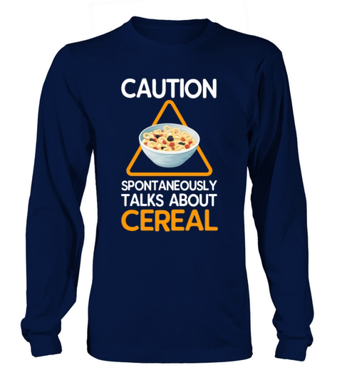 Caution Spontaneously Talks About Cereal Long sleeved Unisex