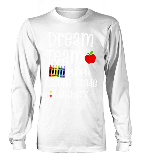 Dream team second grade Funny Teachers Back to Sch Long sleeved Unisex