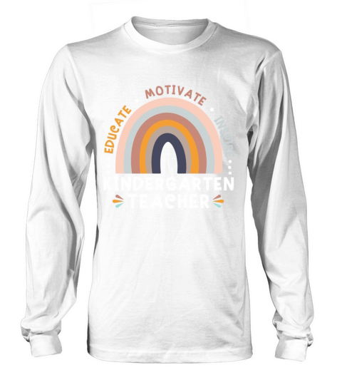 Educate Motivate Inspire Kindergarten Teacher Long sleeved Unisex