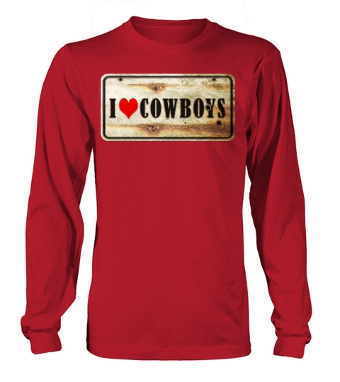 I love cowboys vintage sign Long sleeved Unisex