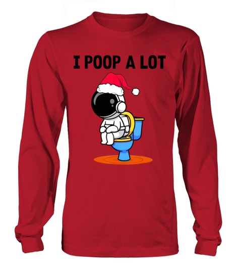 i poop a lot Long sleeved Unisex