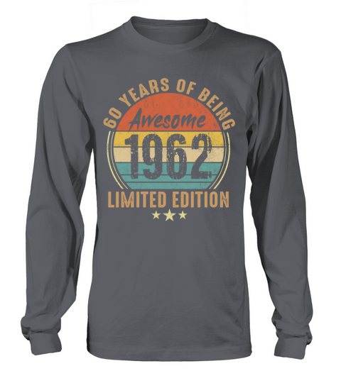 Limited Edition 1962 60th Birthday 60 Years Old Long sleeved Unisex