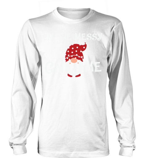 Messy Gnome Christmas Matching Family Long sleeved Unisex