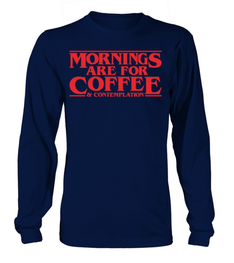 Mornings Are For Coffee And Contemplation Hopper Long sleeved Unisex
