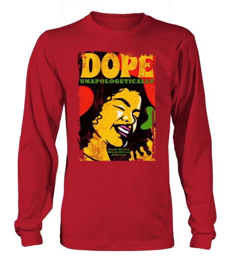 Unapologetically Dope Black History Month African Long sleeved Unisex