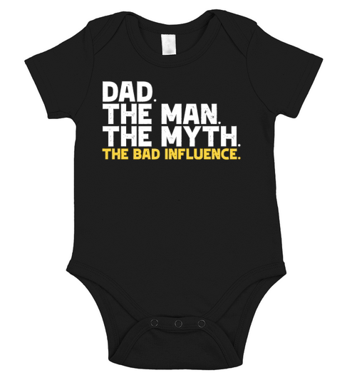 Dad The Man The Myth The Bad Influence Short Sleeve Baby One-Piece