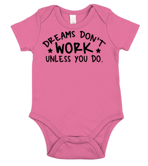 Dreams Dont Work Unless You Do T shirt Short Sleeve Baby One-Piece