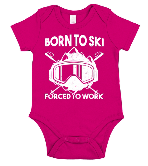 Funny Skiing Quote Born To Ski Forced To Work Snow Short Sleeve Baby One-Piece
