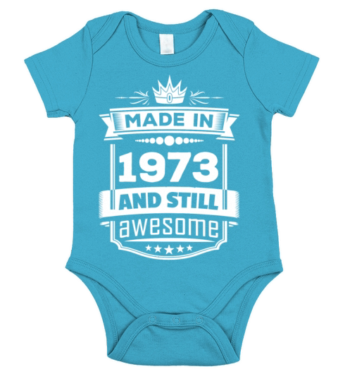 Made In 1973 And Still Awesome Short Sleeve Baby One-Piece