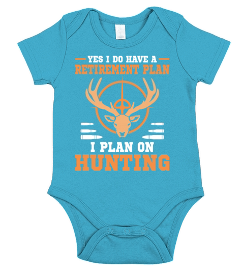 Yes I do have a retirement plan I plan on hunting Short Sleeve Baby One-Piece