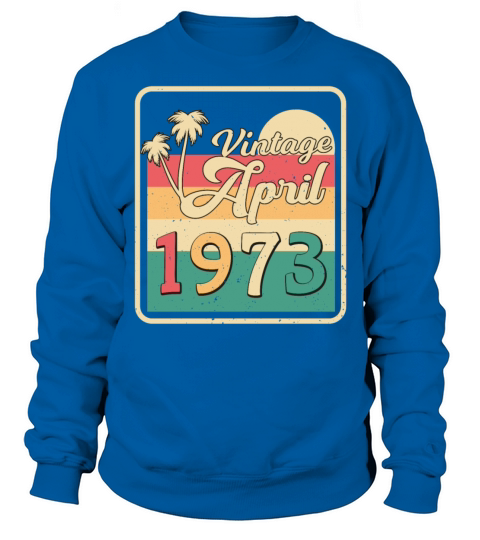 1973 In April Vintage Sweatshirt Unisex