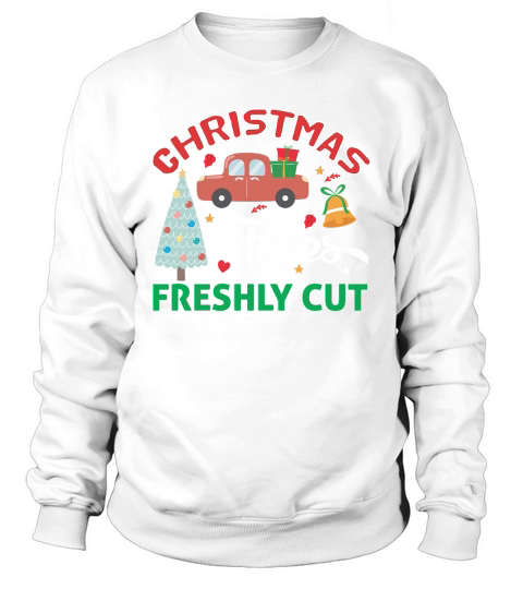 Christmas Trees Freshly Cut Sweatshirt Unisex