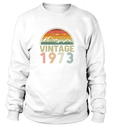 Classic Vintage 1973 Birthday Gift Idea Sweatshirt Unisex