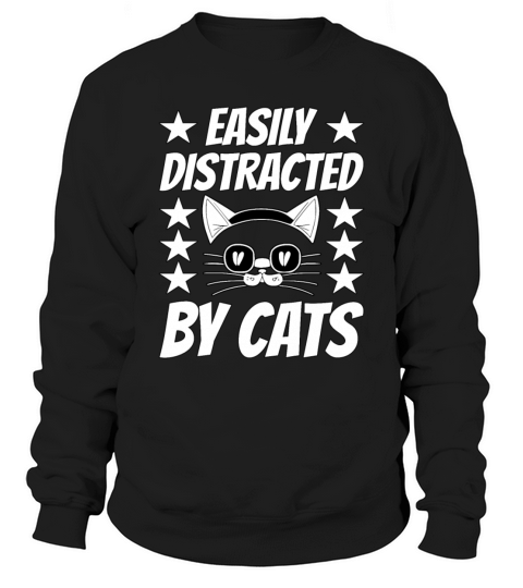 Easily Distracted By Cats Sweatshirt Unisex