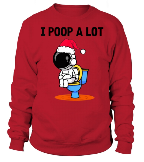 i poop a lot Sweatshirt Unisex