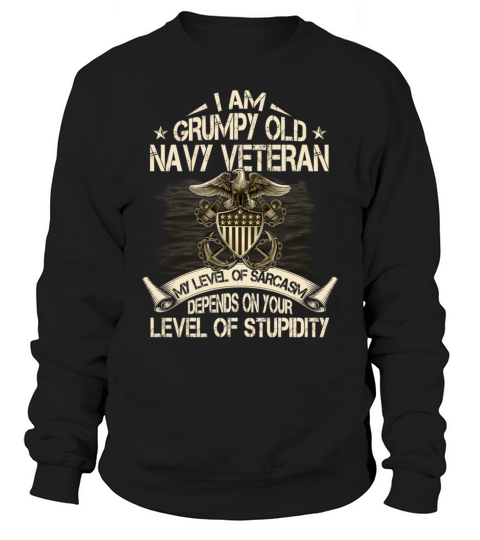 Im A Grumpy Old Navy Veteran Level Of Sarcasm Sweatshirt Unisex