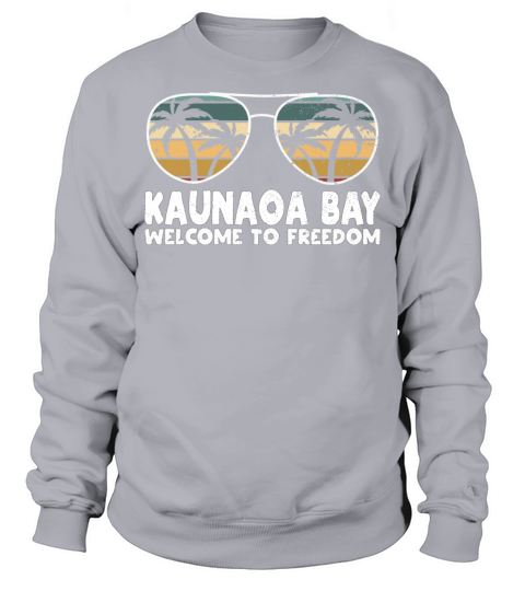 Kaunaoa Bay Welcome to Freedom Vacation Sayings Tr Sweatshirt Unisex