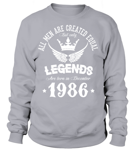 Legends Were Born In December 1986 Birthday Sweatshirt Unisex