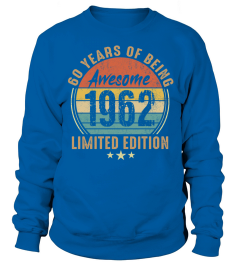 Limited Edition 1962 60th Birthday 60 Years Old Sweatshirt Unisex