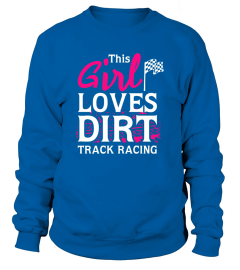 This Girl Loves Dirt Track Racing Sweatshirt Unisex