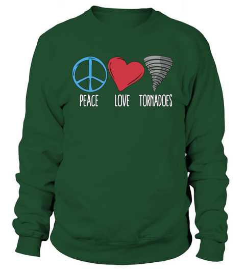 Tornadoes Peace Love Storm Chasing Tornado Chaser Sweatshirt Unisex