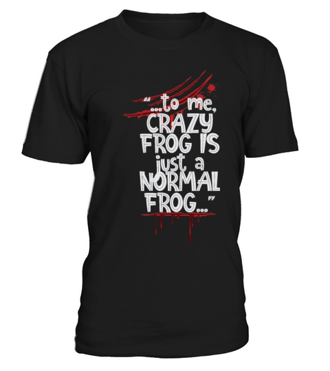 For Me A Crazy Frog Is Just A Normal Frog T-Shirt Unisex