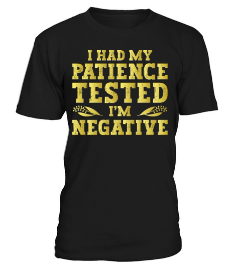 I Had My Patience Tested Im Negative T-Shirt Unisex