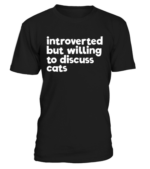 Introverted But Willing To Discuss Cats AntiSocial T-Shirt Unisex