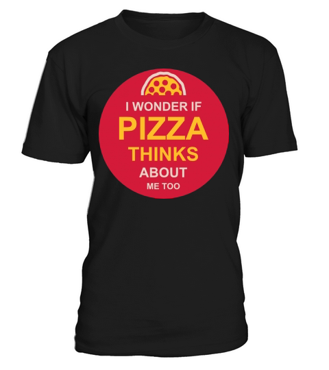 pizza thinks about me T-Shirt Unisex