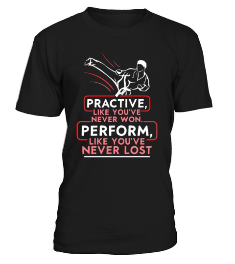 Practive like youve never won Karate T-Shirt Unisex