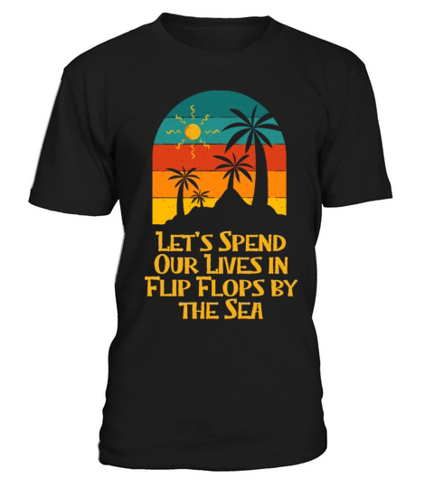 Spend Lives in Flip Flops by Sea Beach Summer T-Shirt Unisex