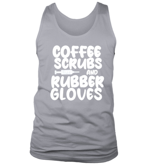 coffee scrubs and rubber gloves gift Tank Top Unisex