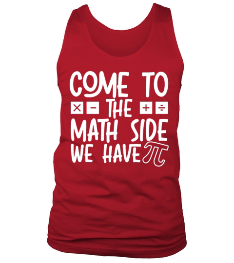 Come To The Math Side We Have Pi Day Math Lover Tank Top Unisex
