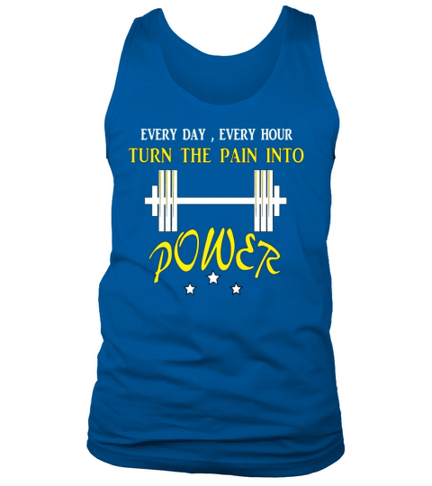 Every day every hour turn the pain into power Tank Top Unisex
