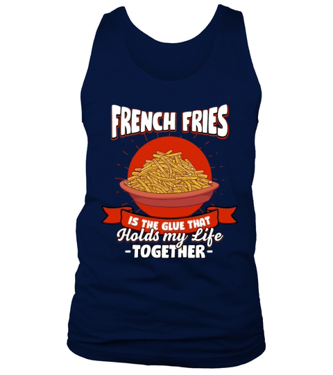 French Fries Holds My Life Together Sayings Finger Tank Top Unisex