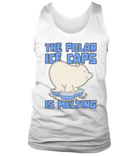 Global Warming The Polar Ice Caps Science Activism Tank Top Unisex
