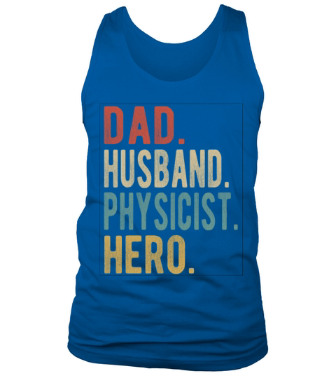Physicist Dad Husband Hero Tank Top Unisex