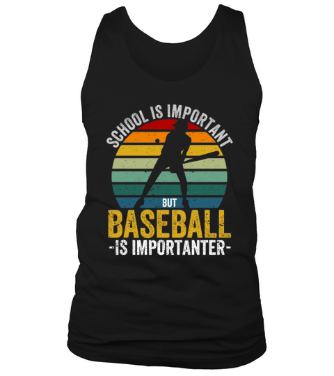 School is important baseball importanter funnier Tank Top Unisex