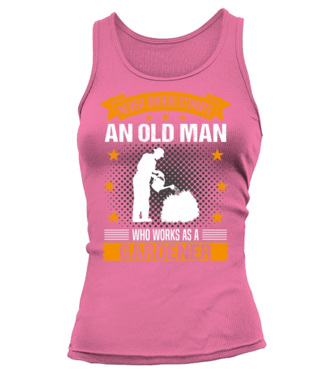 Gardener Old Man Funny Quote Gift For Men Tank top Woman