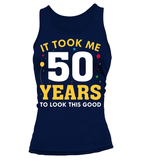 It Took Me 50 Years To Look This Good Tank top Woman