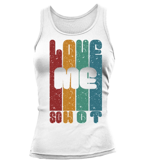 love me so hot vintage Tank top Woman