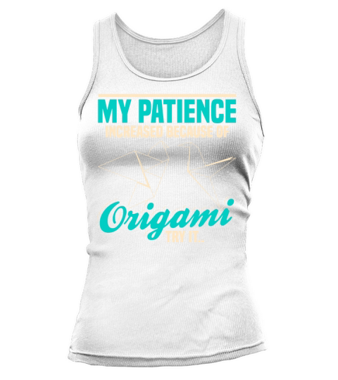 My Patience Increased Because Of Origami Tank top Woman