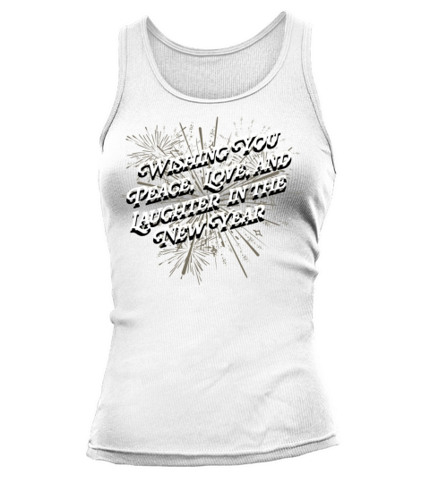 Wishing You Peace Love and Laughter Happy New Year Tank top Woman