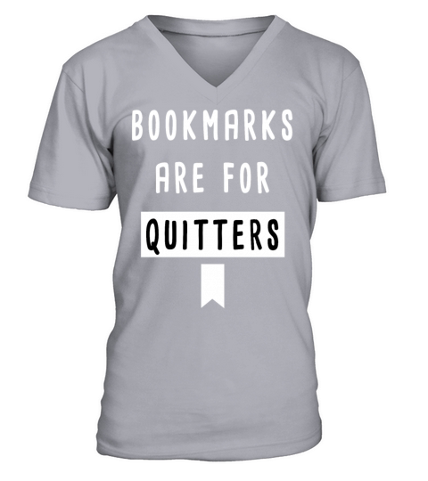 bookmarks are for quitters book lover V-Neck T-shirt