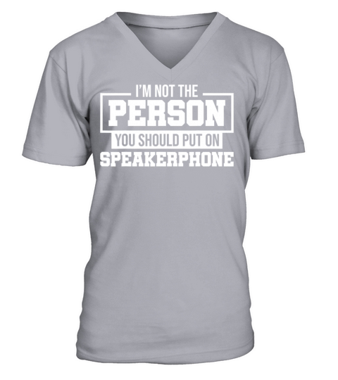 I Am Not The Person You Should Put On Speakerphone V-Neck T-shirt