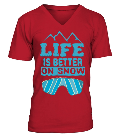 Life is better on snow V-Neck T-shirt