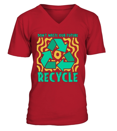 Recycling Dont Waste Our Future Go Green Recycler V-Neck T-shirt