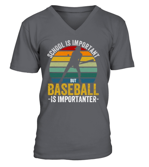 School is important baseball importanter funnier V-Neck T-shirt